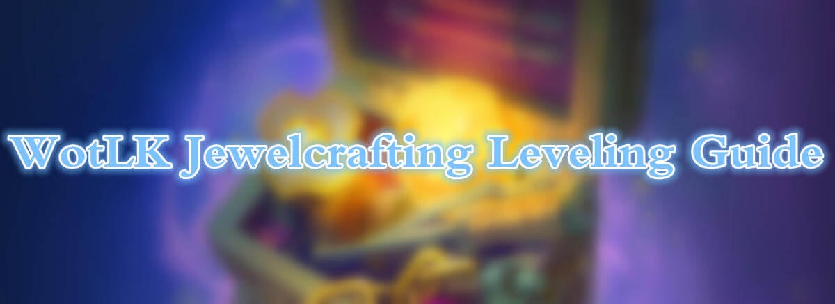 wow-wotlk-jewelcrafting-leveling-guide